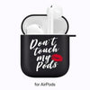 Don't Touch My Airpods Case