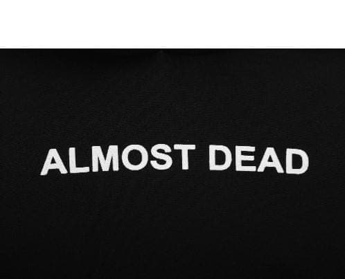 Almost Dead Hoodie